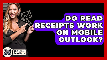 Do Read Receipts Work On Mobile Outlook? - TheEmailToolbox.com