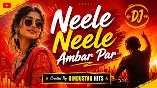 Neele Neele Ambar Par (Edm Remix) Bollywood Dance Remix Hindustan Hits
