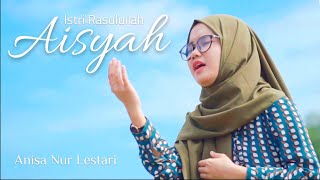 AISYAH ISTRI RASULULLAH || ANISA NUR LESTARI (COVER)