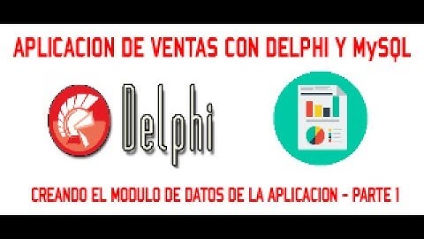 MODULO DE DATOS (PARTE 1) - APLICACION DE VENTAS CON DELPHI y MySQL - VIDEO 21/30