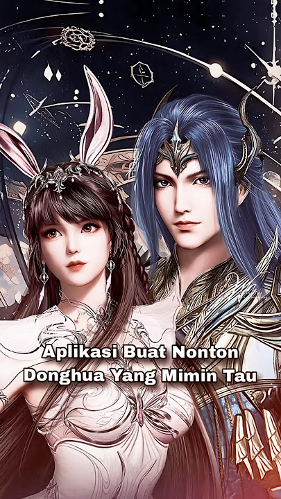 Nih Aplikasi Buat Nonton Donghua #donghua #rekomendasi #soulland  #aeryndonghua