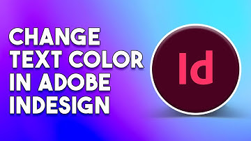 How To Change Text Color In Adobe Indesign (Step By Step)