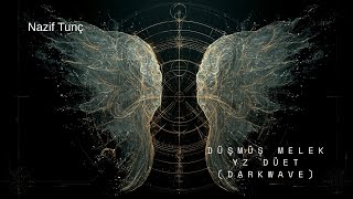 NAZİF TUNÇ - Düşmüş Melek YZ Duet (DarkWave)