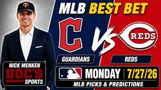 Guardians vs Reds 7/27/26 MLB Best Bet - MLB Pick & Prediction - Nick Menken Doc Sports