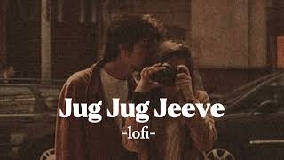 Jug Jug Jeeve (Slowed+Reverb) Lofi song 