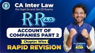 🚀Chapter 09B Accounts of Companies Revision CA Inter Law CA Shubham Singhal May'24 and Nov'24