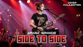 ARIANA GRANDE - SIDE TO SIDE| ROCK COVER BY KULOSINTEN 