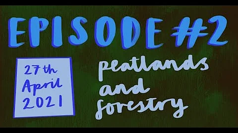 UK Anthology Series - Episode 2, Peatlands & Forestry
