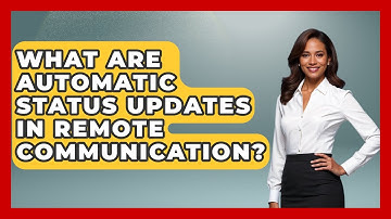What Are Automatic Status Updates In Remote Communication? - Virtual Communication Hub