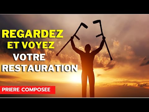 Regardez et voyez votre Restauration |  prière puissante | priere du matin | priere du soir