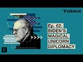 What Really Matters with Walter Russell Mead - Ep. 62: Biden's Magical Unicorn Diplomacy