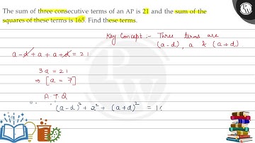 The sum of three consecutive terms of an AP is 21 and the sum of the (W) squares of these terms ...
