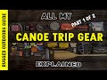 All my canoe trip gear in detail  part 1 of 2