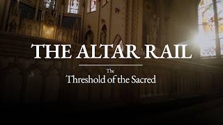 The Altar Rail | Threshold of the Sacred