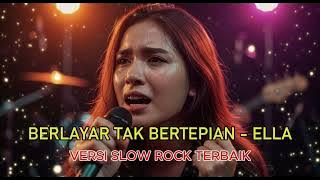 BERLAYAR TAK BERTEPIAN - ELLA