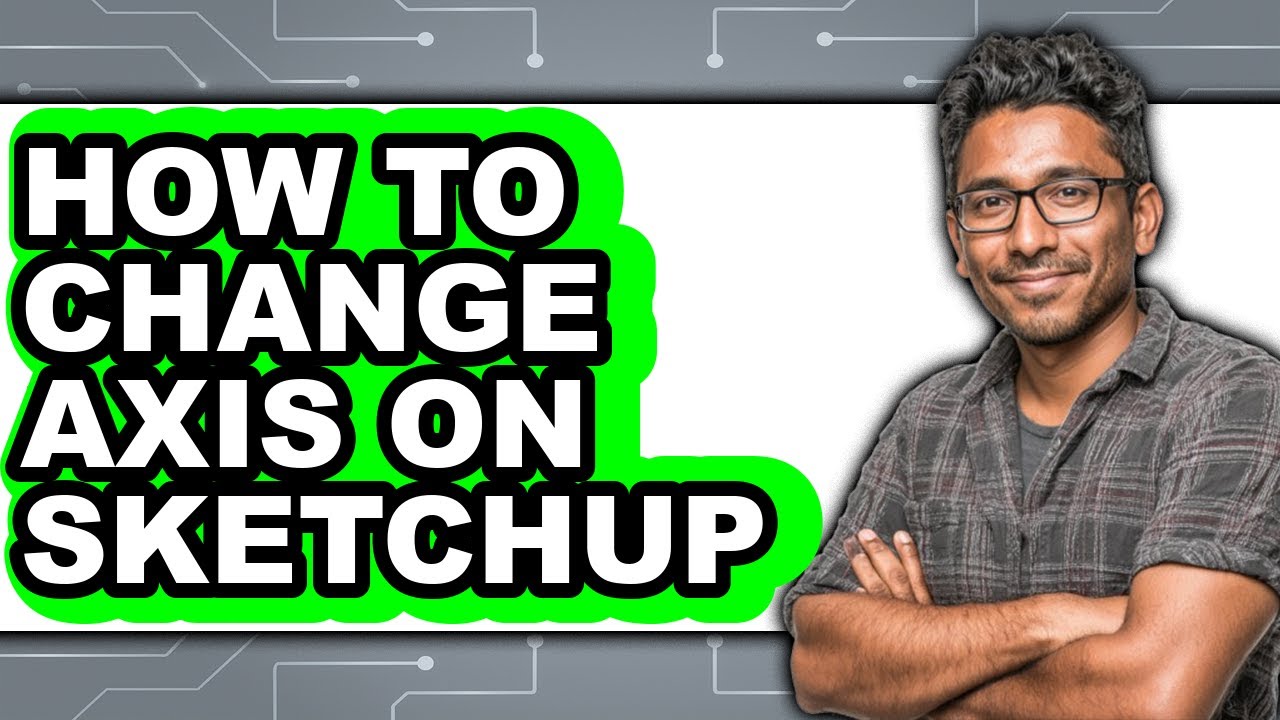 How to Change Axis on Sketchup (easy Method) - YouTube