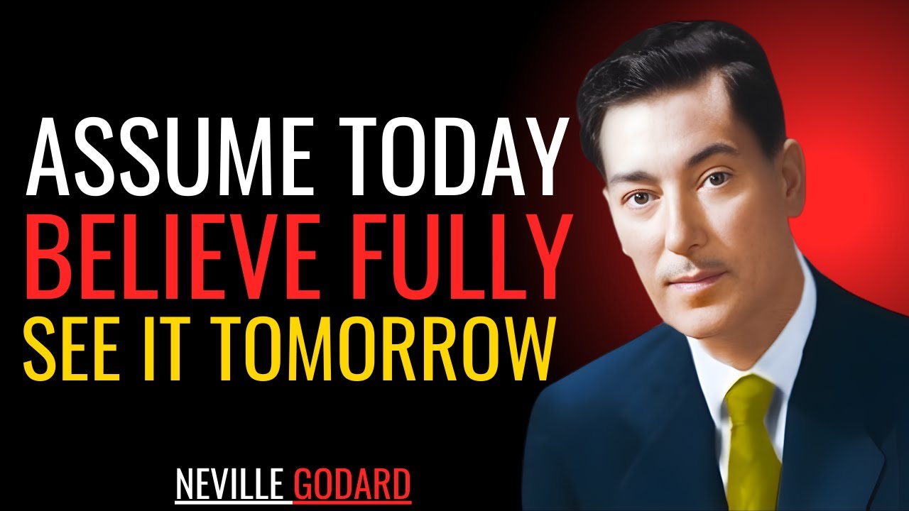 What You Assume Today Appears Tomorrow – Neville Goddard Motivational Speech