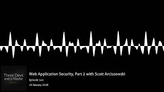 🎙️141: Web Application Security, Part 2 with Scott Arciszewski