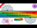 Environmental Economics vs Ecological Economics: Meaning and Differences
