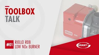 Grant ToolBox Talk - Riello RDB low NOx burner commissioning