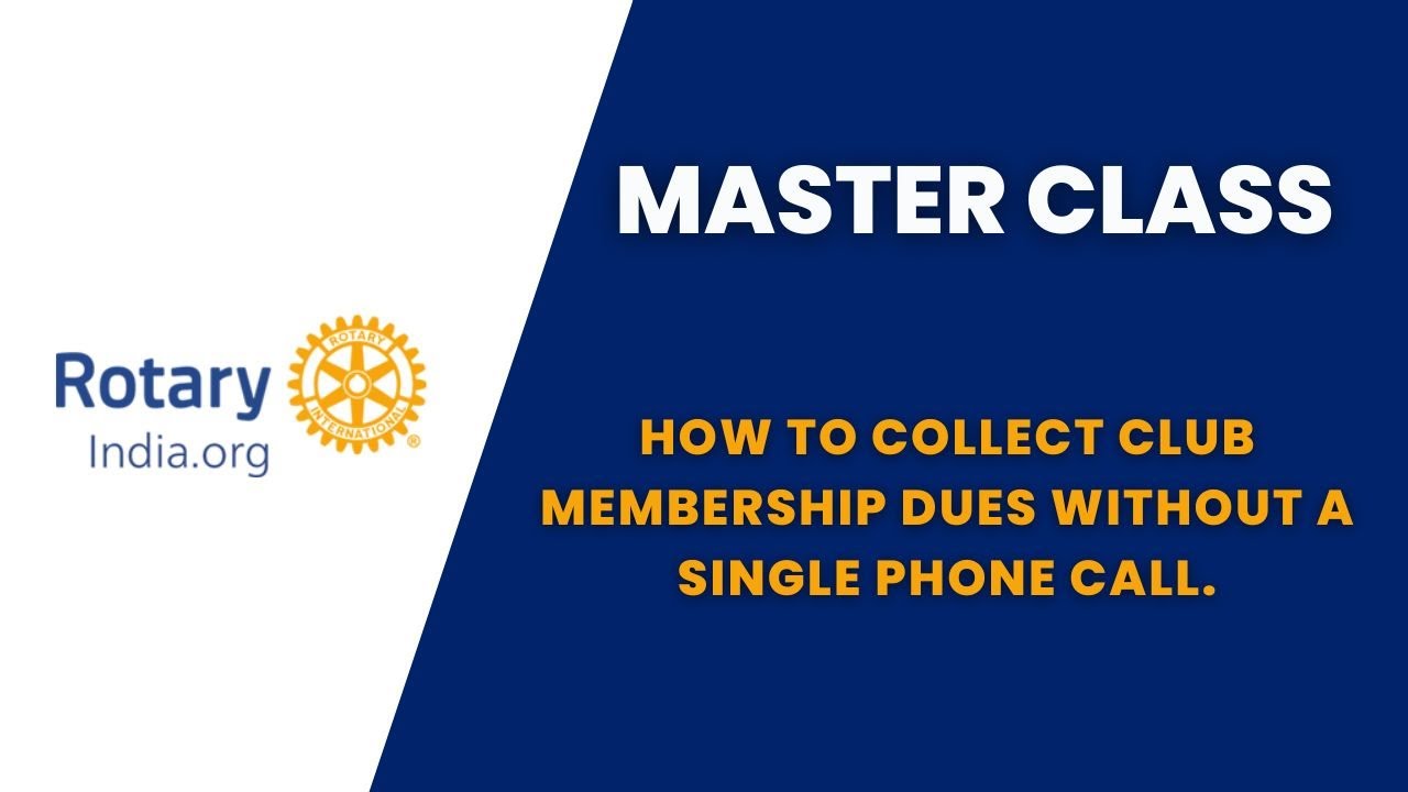Rotary India Master Class - How to Collect Club Membership Dues Without a Single Phone Call.