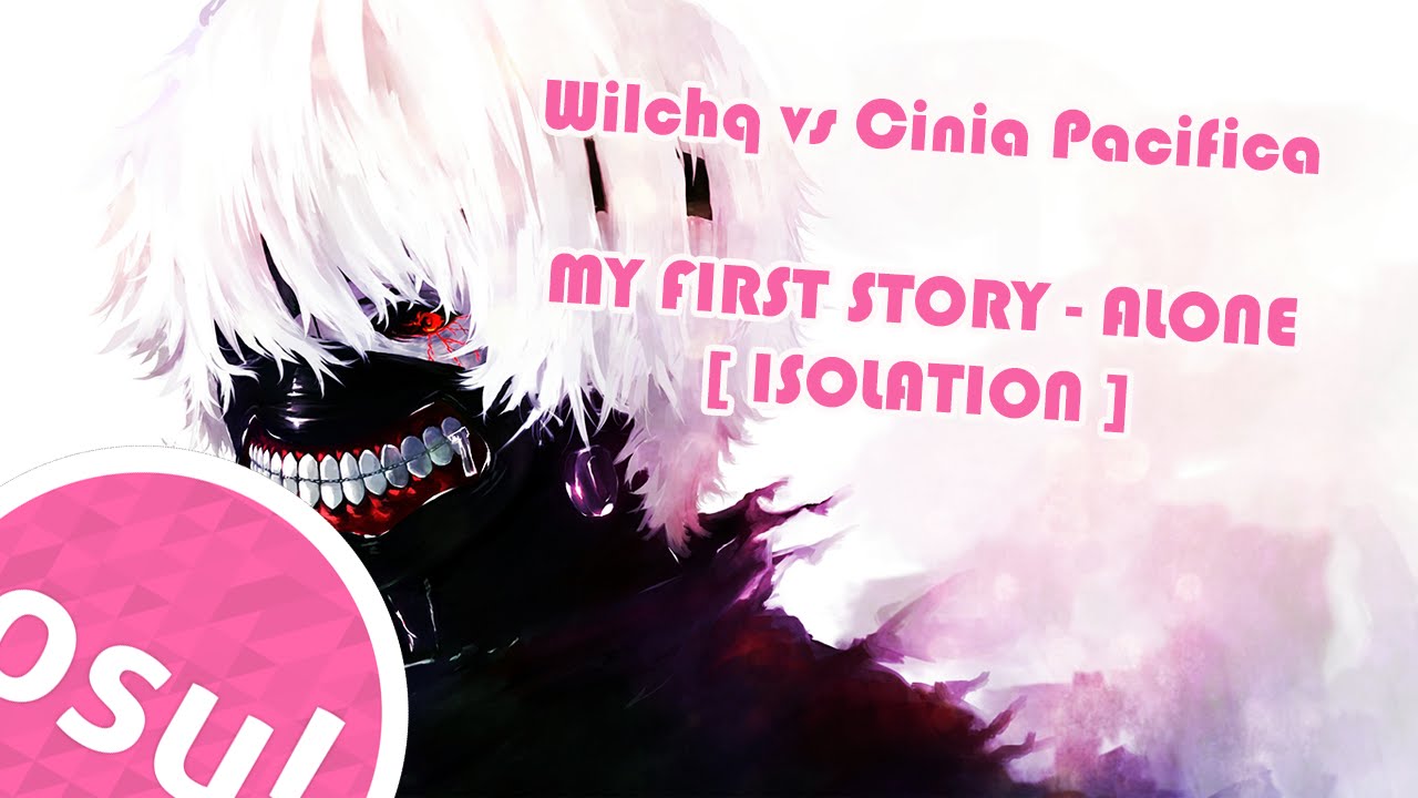 Wilchq vs Cinia Pacifica | MY FIRST STORY - ALONE [ Isolation ]