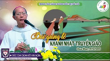 BÀI GIẢNG II ĐỨC CHA GIOAN ĐỖ VĂN NGÂN - LỄ KHÁNH NHẬT TRUYỀN GIÁO - TTHH ĐỨC MẸ NÚI CÚI. 19/10/2025