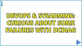 Famous DevOps & SysAdmins: Curious about some failures with DCDIAG (2 Solutions!!) Wealth