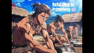 Returning to Primitivity 16：Building a Future: Loom, Limestone & a Growing Tribe!