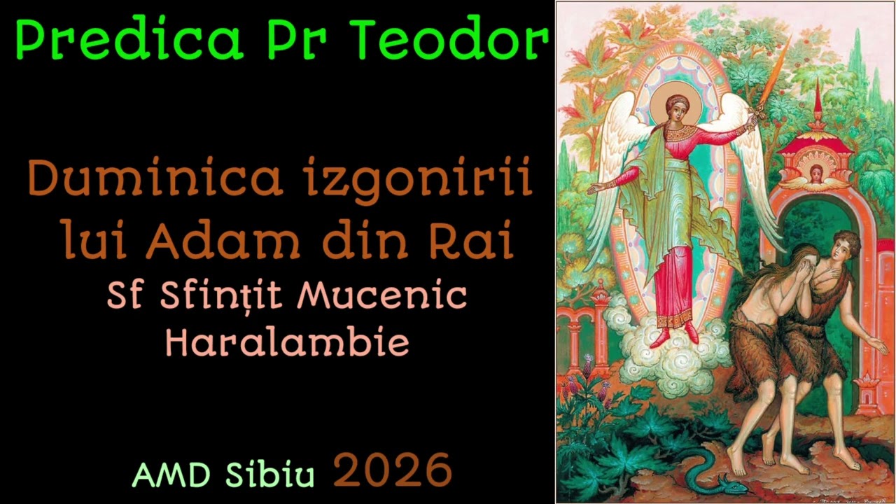 Predica Părintelui Teodor - Duminica izgonirii lui Adam din Rai, AMD Sibiu 2026