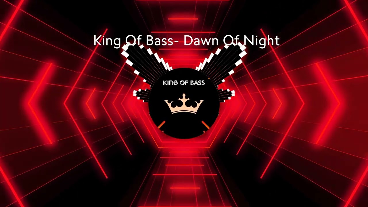 King Of Bass- Dawn Of Night 