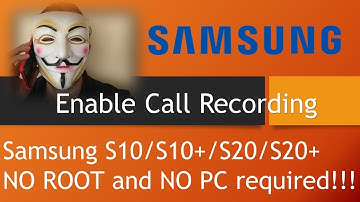 Enable Call Recording on the Samsung S10/S10+/S20/S20+ Series -  NO ROOT and NO PC required!!!