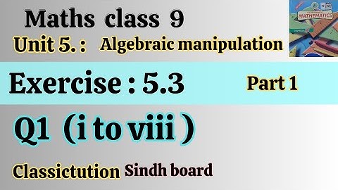 Ex 5.3 Q1 all parts ( i to viii) class 9 maths uploaded edition Sindh board@Classictution