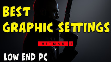 Hitman 3 Best Graphic Settings for low end PC - Higher Fps Hitman 3
