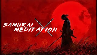 Unbeatable Samurai Warrior  Immerse yourself in Natural Meditation  11 Hour of Samurai Meditation