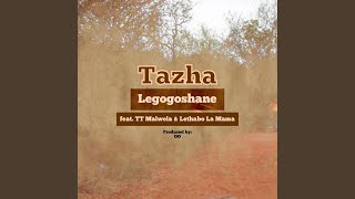 Legogoshane (feat. TT Malwela & Lethabo La Mama)