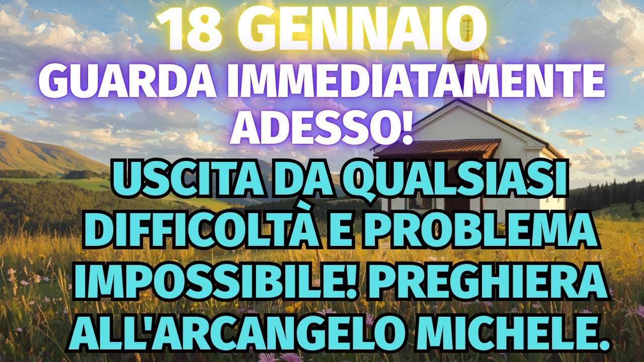 17 gennaio USCITA DA QUALSIASI DIFFICOLTÀ E PROBLEMA IMPOSSIBILE! Preghiera all'Arcangelo Michele
