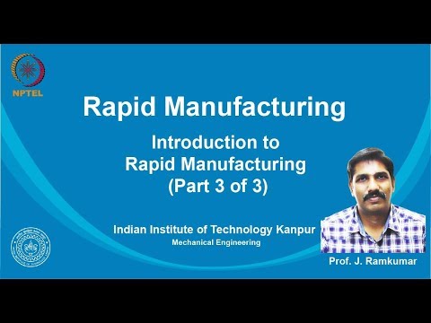 noc19-me24 Lec 3-Introduction to Rapid Manufacturing (Part 3 of 3)
