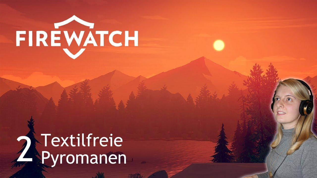 Firewatch [2] - Textilfreie Pyromanen | Let's Play mit Facecam