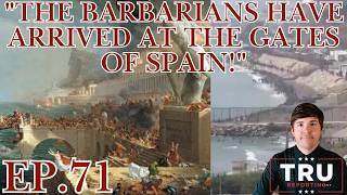 (ep.71)  "The Barbarians Have Arrived At The Gates Of Spain!"
