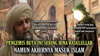 KISAH RASULULLAH DAN PENGEMIS TUA YANG BUTA SANGAT MEMBENCI RASULULLAH SAW