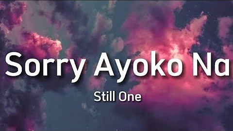 Still One - Sorry Ayoko Na (Lyrics)