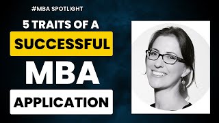 5 Traits of a Successful MBA Application | MBA Application Tips from Maria Wich-Vila