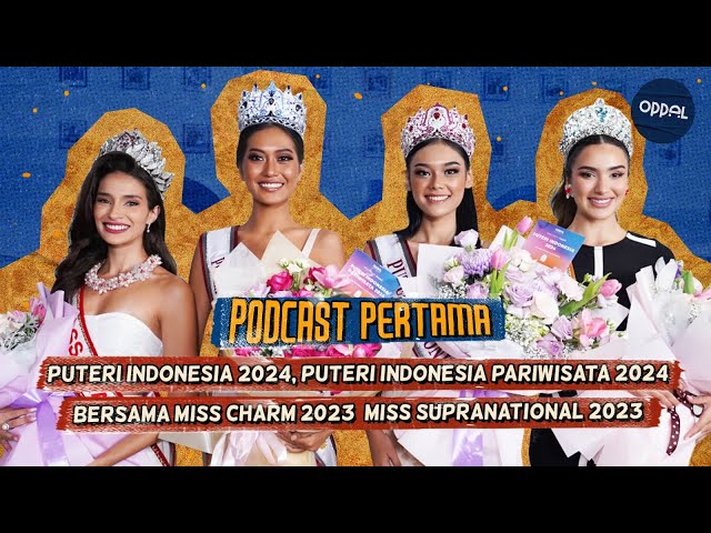 First Podcast With Puteri Indonesia 2024, Miss Charm 2023, dan Miss Supranational  2023 di Oppal class=