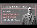 EP 21 John E.L. Tenney: Weird Faith in a Weird World