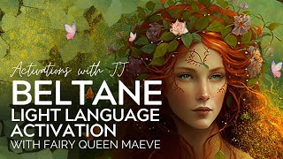 Beltane Light Language Activation with Fairy Queen Maeve