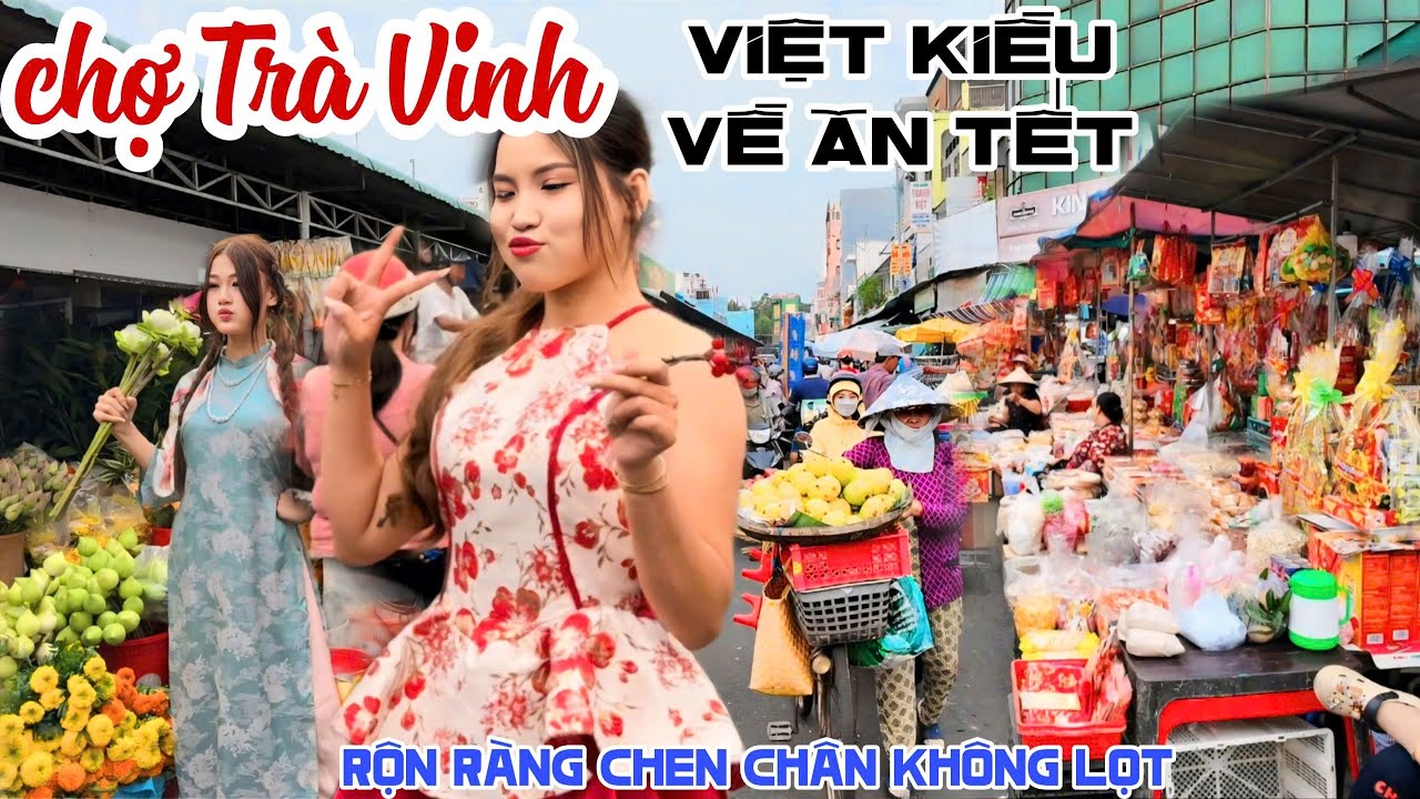 Rộn Ràng VIỆT KIỀU VỀ QUÊ ĂN TẾT CHỢ TRÀ VINH 2025 Náo Nức CẢ CHỢ ĐÔNG CHEN CHÂN KHÔNG LỌT KPVL