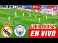 Real Madrid vs Manchester City en vivo🔴🔴 Ver Hoy Real Madrid vs City Champions 4tos de Final resumen