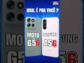 QUAL É PRA VOCÊ ? MOTO G56 5G VS SAMSUNG A56 5G  #shorts #motorola #samsung  #celular   #video