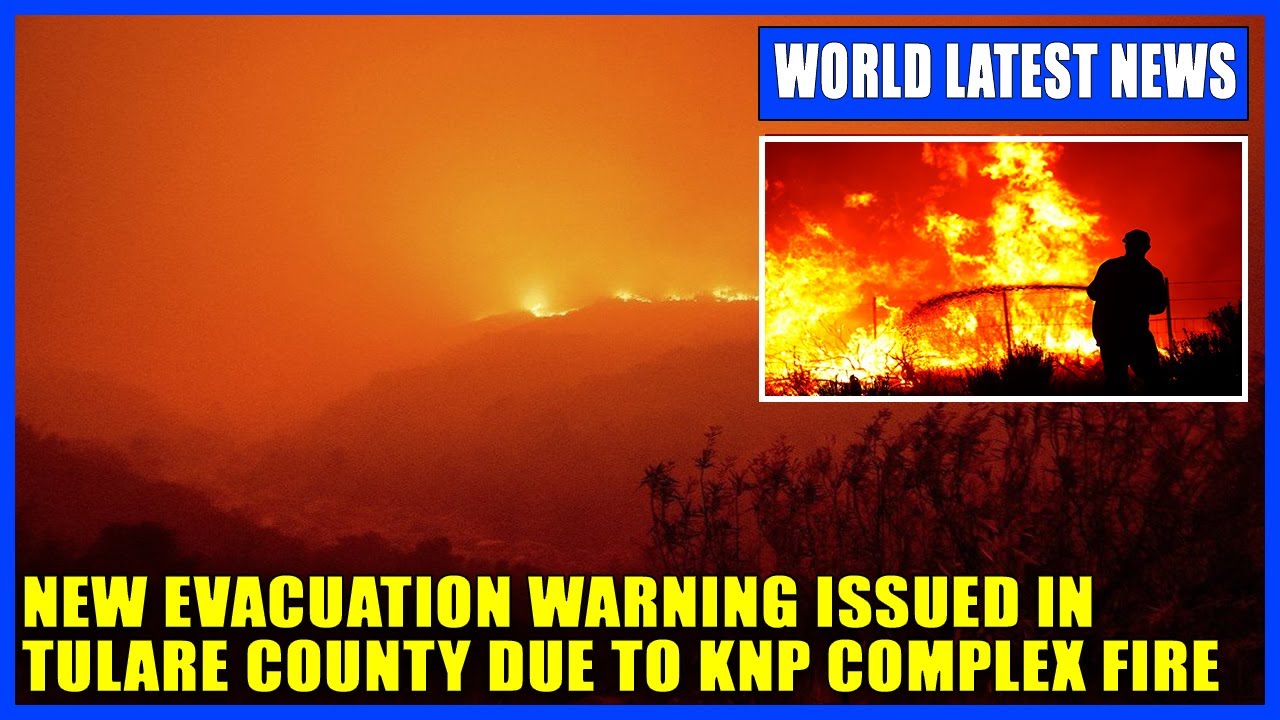 New evacuation warning issued in Tulare County due to KNP Complex Fire ...